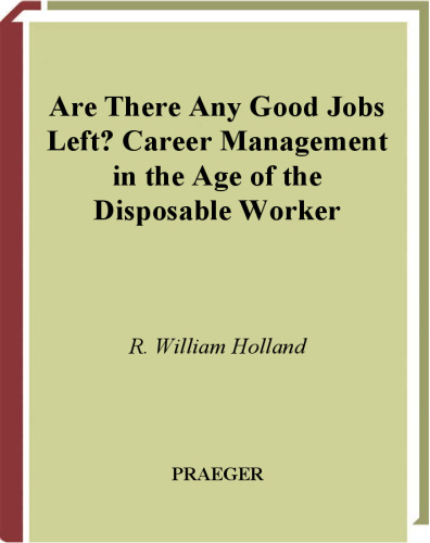 Are There Any Good Jobs Left?: Career Management in the Age of the Disposable Worker