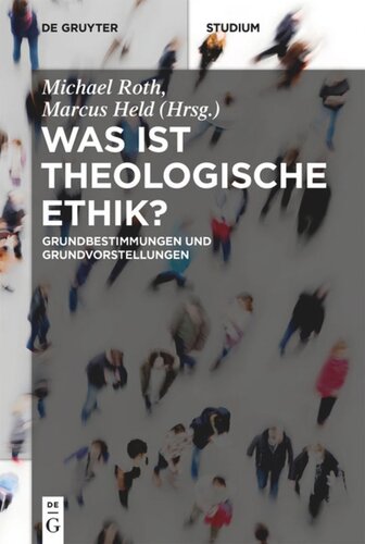 Was ist theologische Ethik?: Grundbestimmungen und Grundvorstellungen