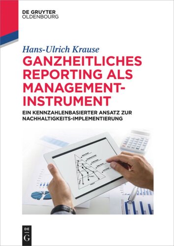 Ganzheitliches Reporting als Management-Instrument: Ein kennzahlenbasierter Ansatz zur Nachhaltigkeits-Implementierung