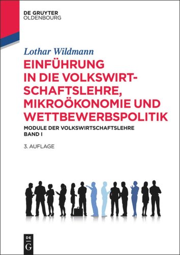 Einführung in die Volkswirtschaftslehre, Mikroökonomie und Wettbewerbspolitik: Module der Volkswirtschaftslehre Band I