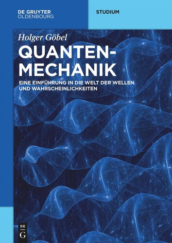 Quantenmechanik: Eine Einführung in die Welt der Wellen und Wahrscheinlichkeiten