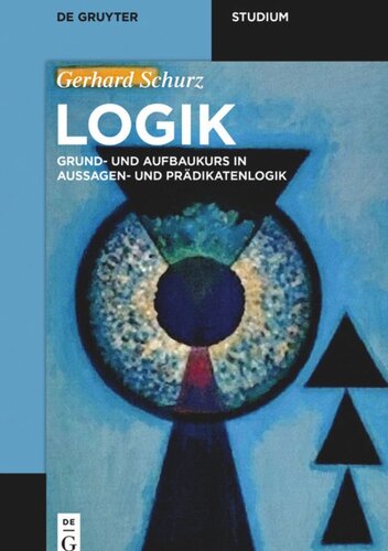 Logik: Grund- und Aufbaukurs in Aussagen- und Prädikatenlogik