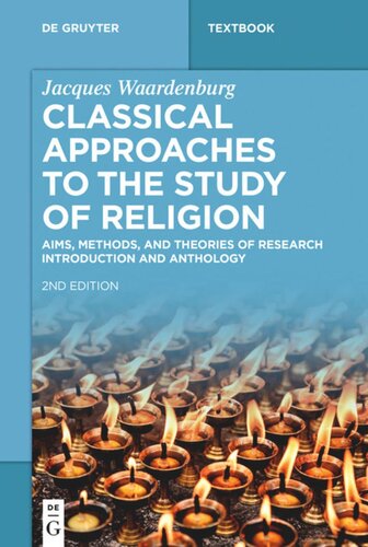 Classical Approaches to the Study of Religion: Aims, Methods, and Theories of Research. Introduction and Anthology