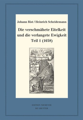 Die verschmähete Eitelkeit und die verlangete Ewigkeit, Teil 1 (1658)