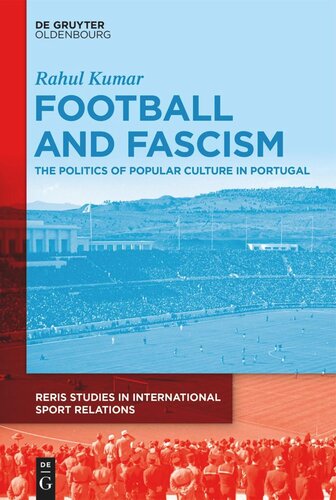 Football and Fascism: The Politics of Popular Culture in Portugal