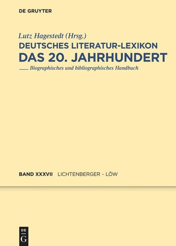 Deutsches Literatur-Lexikon. Das 20. Jahrhundert: Band 37 Lichtenberger - Löw