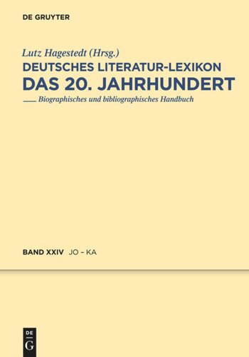 Deutsches Literatur-Lexikon. Das 20. Jahrhundert: Band 24 Jonke - Kafitz