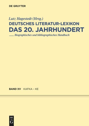 Deutsches Literatur-Lexikon. Das 20. Jahrhundert: Band 25 Kafka - Karnein