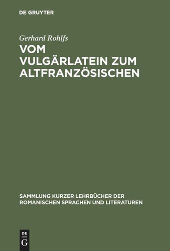 Vom Vulgärlatein zum Altfranzösischen: Einführung in das Studium der altfranzösischen Sprache