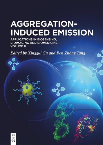 Aggregation-Induced Emission. Volume 2 Aggregation-Induced Emission: Applications in Biosensing, Bioimaging and Biomedicine – Volume 2