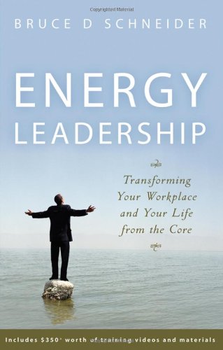 Energy Leadership: Transforming Your Workplace and Your Life from the Core