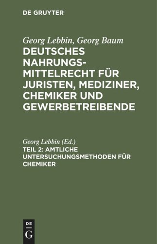 Deutsches Nahrungsmittelrecht für Juristen, Mediziner, Chemiker und Gewerbetreibende: Teil 2 Amtliche Untersuchungsmethoden für Chemiker