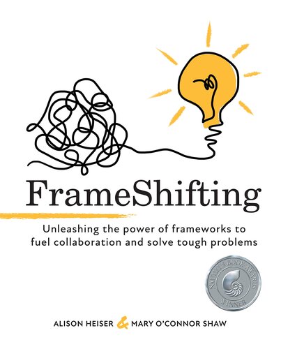 FrameShifting: unleashing the power of frameworks to fuel collaboration and solve tough problems