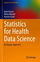 Statistics for Health Data Science: An Organic Approach