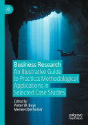 Business Research: An Illustrative Guide to Practical Methodological Applications in Selected Case Studies