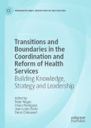 Transitions and Boundaries in the Coordination and Reform of Health Services: Building Knowledge, Strategy and Leadership