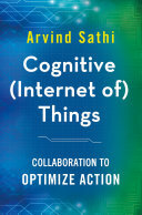 Cognitive (Internet of) Things: Collaboration to Optimize Action