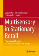 Multisensory in Stationary Retail: Principles and Practice of Customer-Centered Store Design