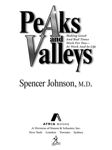 Peaks and Valleys: Making Good And Bad Times Work For You--At Work An