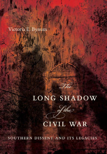 The Long Shadow of the Civil War: Southern Dissent and Its Legacies