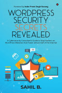 WordPress Security Secrets Revealed: A Cybersecurity Consultant’s Guide to Stop Hackers on WordPress Websites that Power almost Half of the Internet