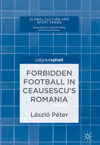 Forbidden Football in Ceausescu’s Romania