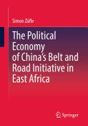 The Political Economy of China’s Belt and Road Initiative in East Africa