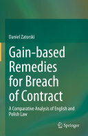 Gain-based Remedies for Breach of Contract: A Comparative Analysis of English and Polish Law