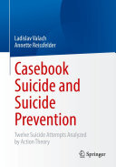 Casebook Suicide and Suicide Prevention: Twelve Suicide Attempts Analyzed by Action Theory