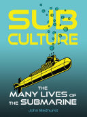 Sub Culture: The Many Lives of the Submarine