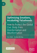 Optimising Emotions, Incubating Falsehoods: How to Protect the Global Civic Body from Disinformation and Misinformation