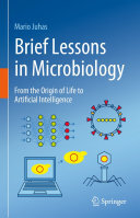 Brief Lessons in Microbiology: From the Origin of Life to Artificial Intelligence