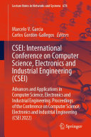 CSEI: International Conference on Computer Science, Electronics and Industrial Engineering (CSEI): Advances and Applications in Computer Science, Electronics and Industrial Engineering. Proceedings of the Conference on Computer Science, Electronics and Industrial Engineering (CSEI 2022)