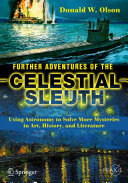 Further Adventures of the Celestial Sleuth: Using Astronomy to Solve More Mysteries in Art, History, and Literature