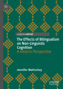 The Effects of Bilingualism on Non-Linguistic Cognition: A Historic Perspective