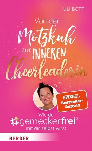 Von der Motzkuh zur inneren Cheerleaderin: Wie du #gemeckerfrei® mit dir selbst wirst