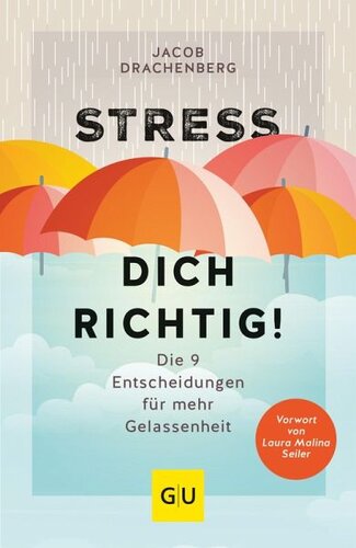 Stress dich richtig!: Die 9 Entscheidungen für mehr Gelassenheit