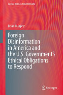 Foreign Disinformation in America and the U.S. Government’s Ethical Obligations to Respond