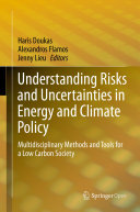 Understanding Risks and Uncertainties in Energy and Climate Policy: Multidisciplinary Methods and Tools for a Low Carbon Society