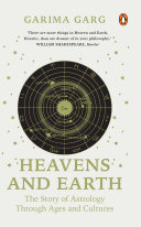 Heavens and Earth: The Story of Astrology through Ages and Cultures