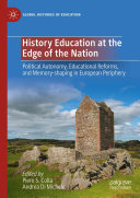 History Education at the Edge of the Nation: Political Autonomy, Educational Reforms, and Memory-shaping in European Periphery