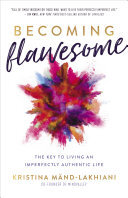 Becoming Flawesome: The Key to Living an Imperfectly Authentic Life