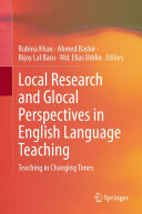 Local Research and Glocal Perspectives in English Language Teaching: Teaching in Changing Times