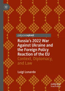 Russia's 2022 War Against Ukraine and the Foreign Policy Reaction of the EU: Context, Diplomacy, and Law