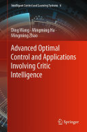 Advanced Optimal Control and Applications Involving Critic Intelligence