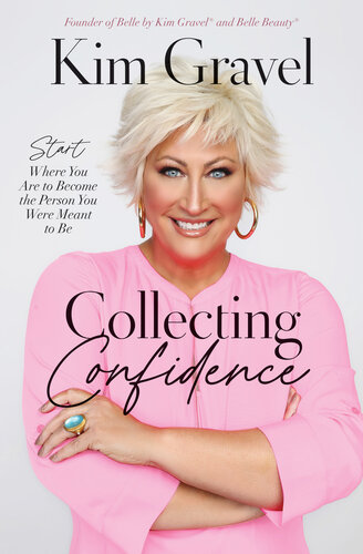 Collecting Confidence: Start Where You Are to Become the Person You Were Meant to Be