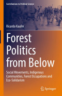 Forest Politics from Below: Social Movements, Indigenous Communities, Forest Occupations and Eco-Solidarism