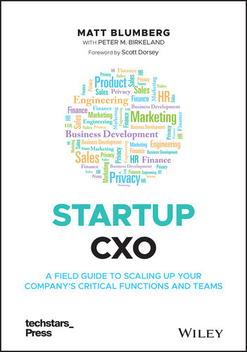 Startup Cxo: A Field Guide to Scaling Up Your Company's Critical Functions and Teams