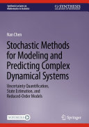 Stochastic Methods for Modeling and Predicting Complex Dynamical Systems: Uncertainty Quantification, State Estimation, and Reduced-Order Models