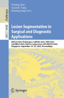 Lesion Segmentation in Surgical and Diagnostic Applications: MICCAI 2022 Challenges, CuRIOUS 2022, KiPA 2022 and MELA 2022, Held in Conjunction with MICCAI 2022, Singapore, September 18–22, 2022, Proceedings